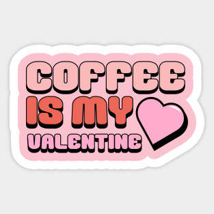 Coffee Is My Valentine Shirt, Valentine's Day Shirt, Cute Valentines Shirt, Coffee Shirt, Valentine's Day Outfit, Valentine's Day Gifts Sticker